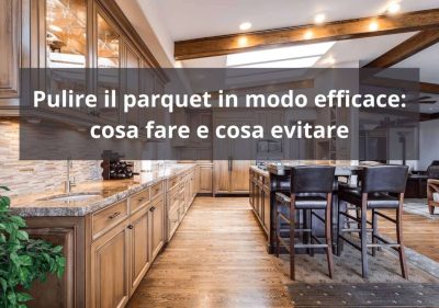 Consigli per la cura del parquet, da fare e da evitare
