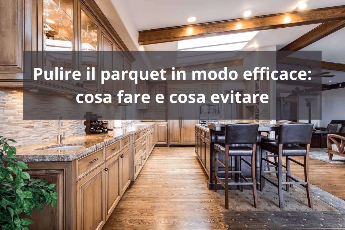 Consigli per la cura del parquet, da fare e da evitare