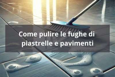 Consigli per una pulizia ottimale delle fughe di piastrelle