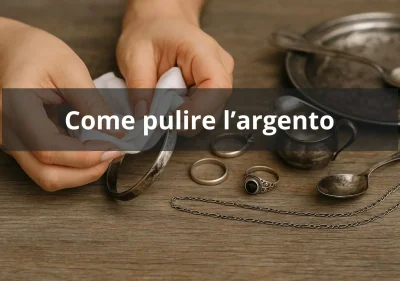 pulizia argento come farla con metodi naturali
